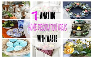 7 Amazing Home Decoration Ideas With Waste