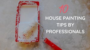 10 House Painting Tips by the Professionals